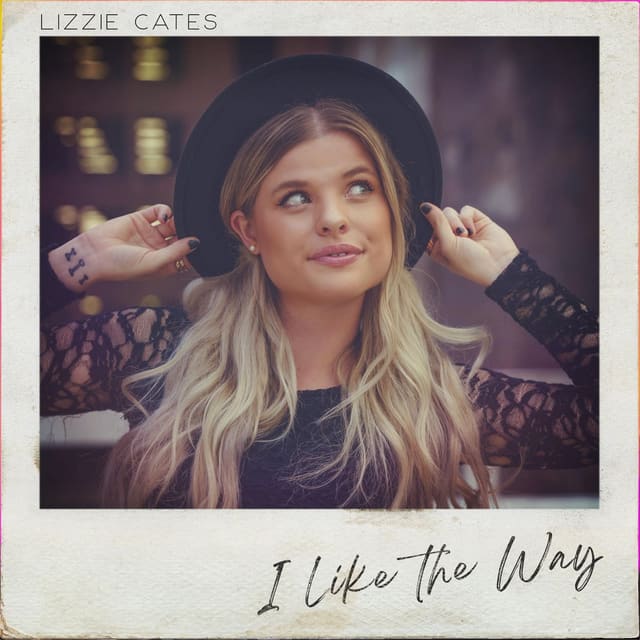 Cover art for Lizzie Cates — I Like The Way — credits: Production, Engineering, Mixing, Co-Writing.